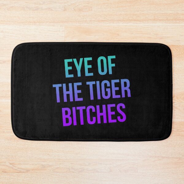Item preview, Eye of the Tiger Bitches designed and sold by kjanedesigns.
