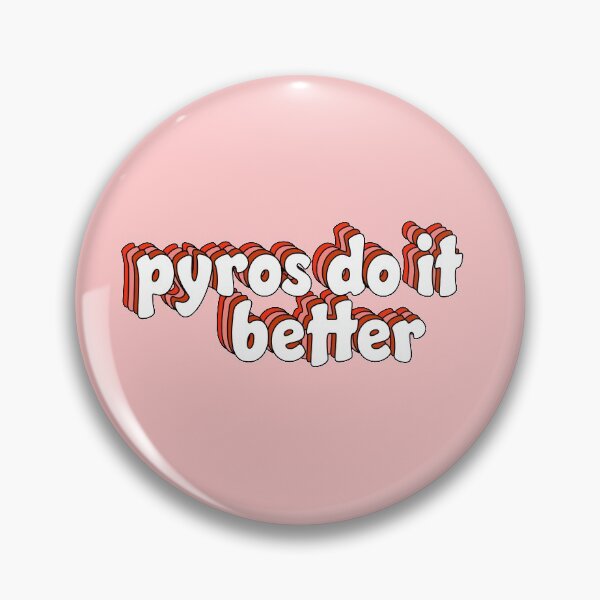 Item preview, Pyros do it better designed and sold by lisaspaniak.