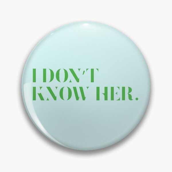 Item preview, I don't know her. designed and sold by Good-Politics.