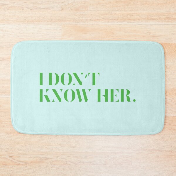 Item preview, I don't know her. designed and sold by Good-Politics.