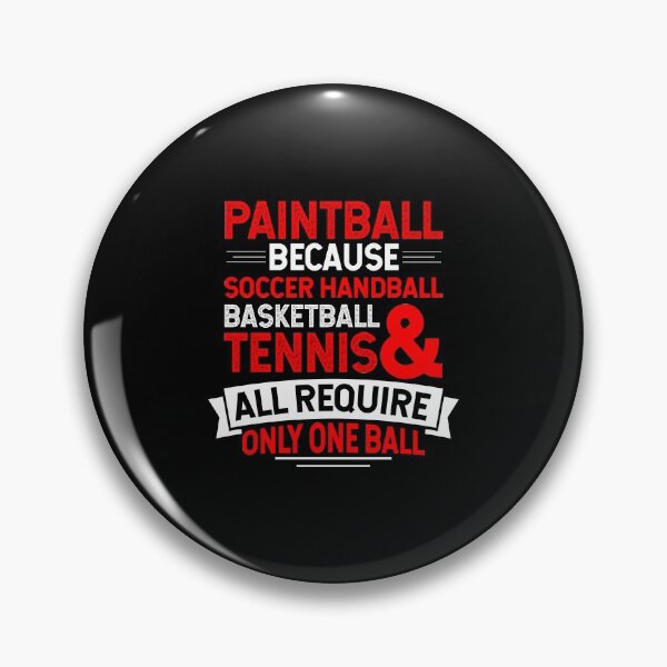 Artikelvorschau, Paintball Because Soccer Handball Volleyball Basketball Tennis Require Only One Ball entworfen und verkauft von haselshirt.