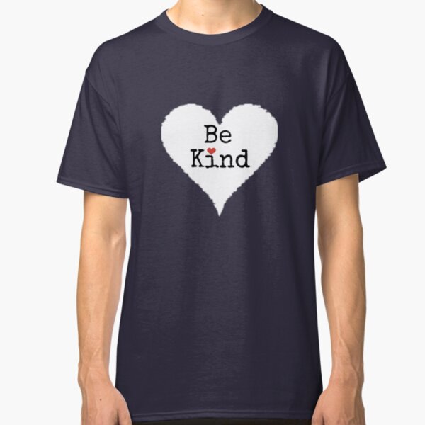 "Be Kind" - Inspirational Quote Classic T-Shirt