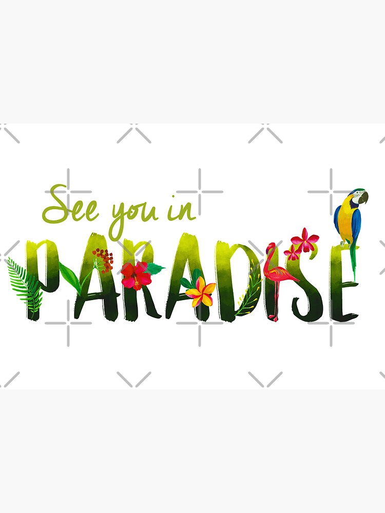 SEE YOU IN PARADISE (DESIGN NO. 1) by JenielsonDesign