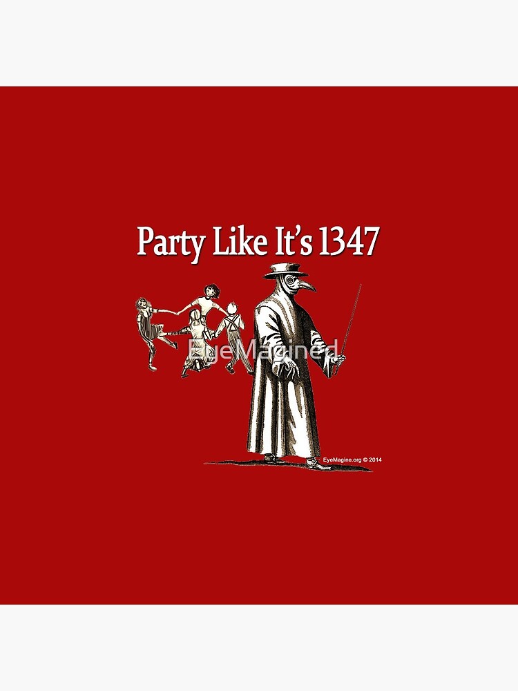 Party Like It's 1347 by EyeMagined