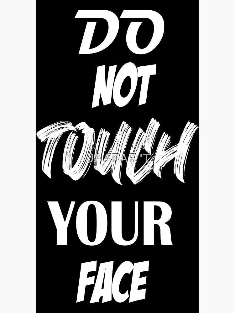 do-not-touch-your-face-poster-for-sale-by-jaafar406-redbubble