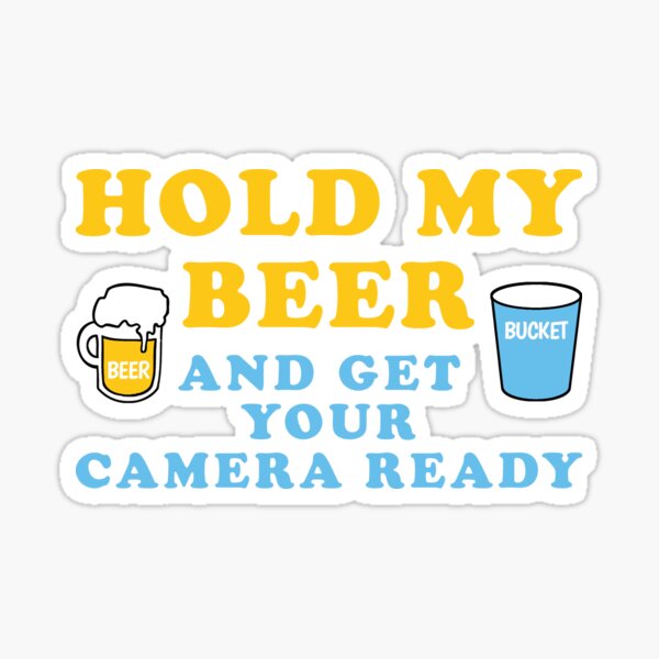 Hold My Beer! Sticker