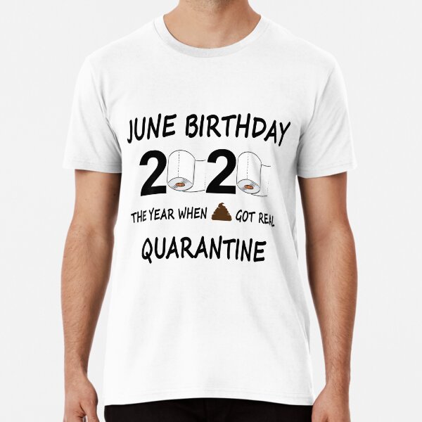 June quarantine birthday sales shirt