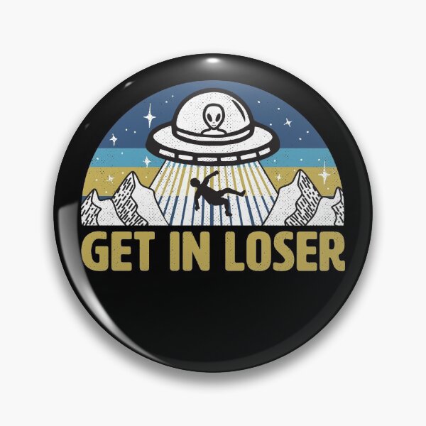 Item preview, Get In Loser Funny Alien UFO designed and sold by Tingsy.