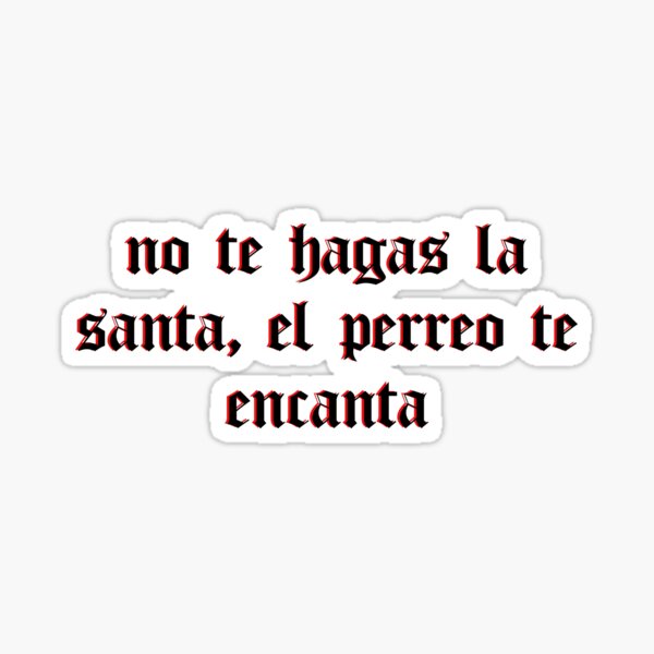 No te hagas la santa, el perreo te encanta Sticker