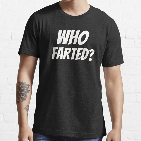 "Fun "Who Farted?" " Tshirt for Sale by tjwdraws Redbubble fart t