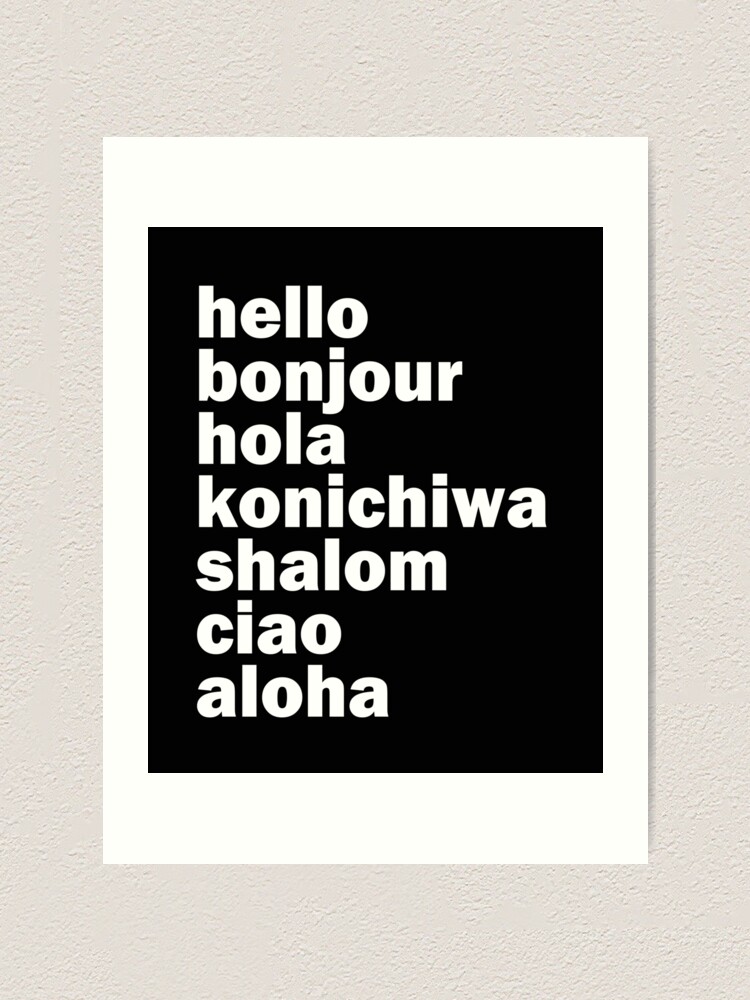 Hello Bonjour Hola Konichiwa Shalom Aloha Ciao Languages