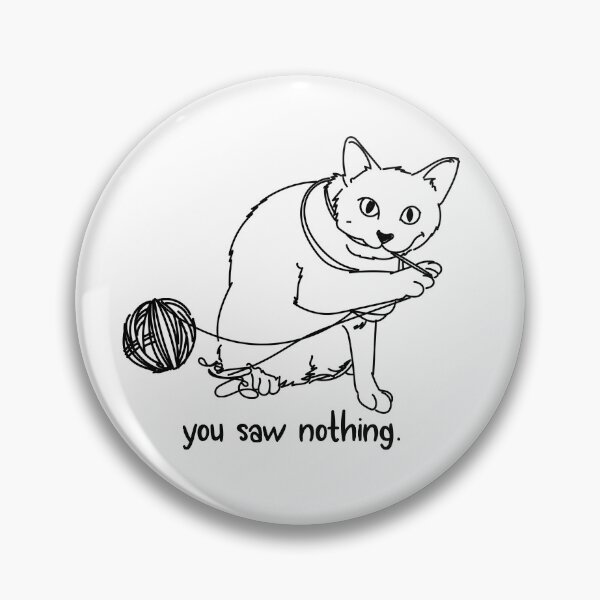 Item preview, You saw nothing cat designed and sold by Kari Nichols.