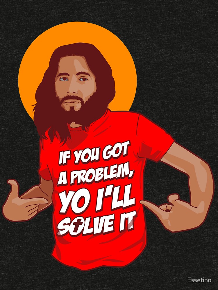 Funny Jesus Humor Meme Yo Ill Solve It T Shirt By Essetino Redbubble