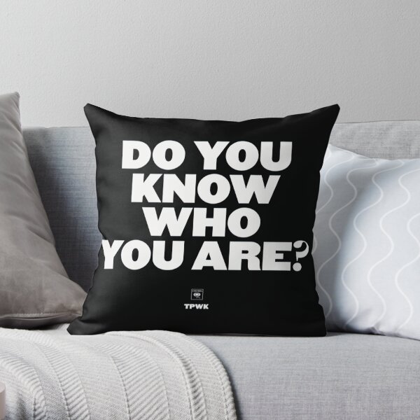 Do You Know Who You Are? Throw Pillow