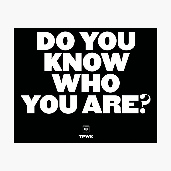 Do You Know Who You Are? Photographic Print