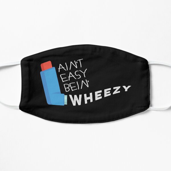 Funny Asthma Awareness Aint Easy Being Wheezy Asthmatic Flat Mask