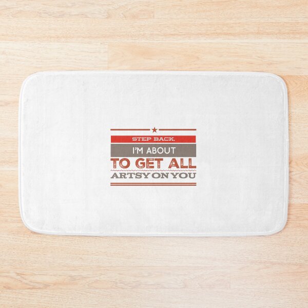 Item preview, Step Back, I'm About To Get All Artsy On You designed and sold by OfferHeat.
