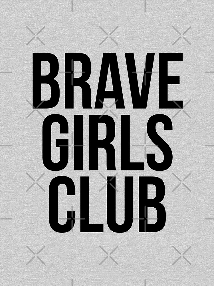 "BRAVE GIRLS CLUB" T-shirt by MadEDesigns | Redbubble