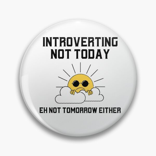 Item preview, Introverting, Not Today, Eh Not Tomorrow Either designed and sold by IcyTees.