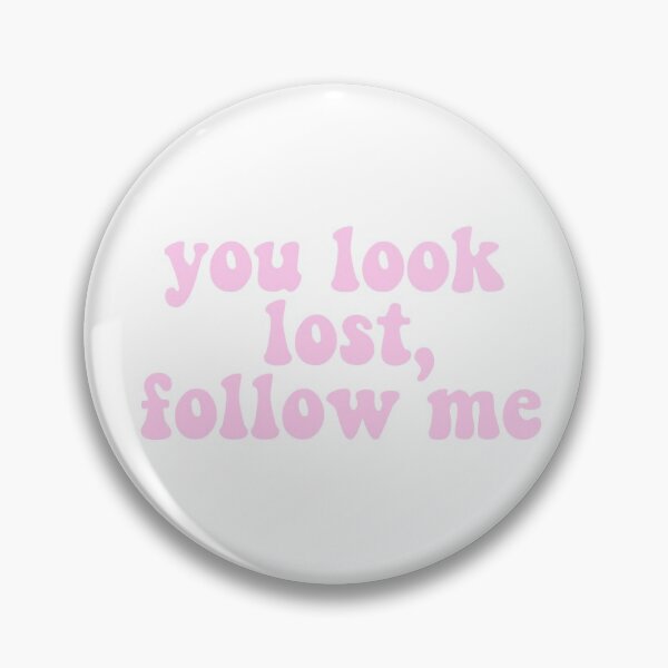 Item preview, you look lost, follow me  designed and sold by pnkrose.