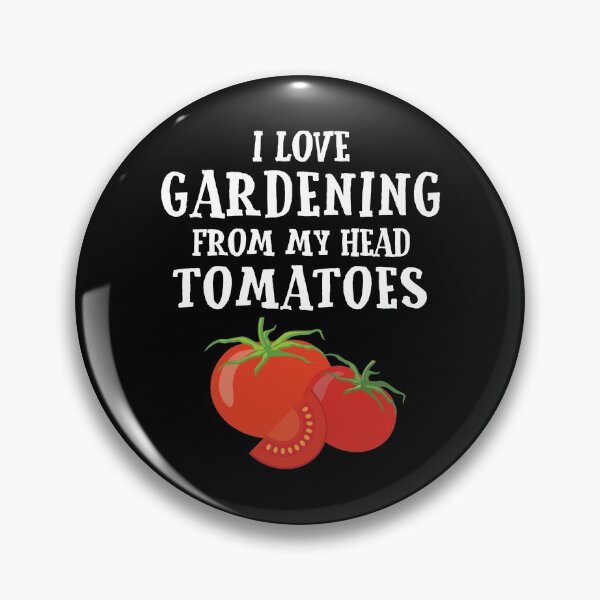 Item preview, I Love Gardening From My Head TOMATOES designed and sold by EstelleStar.