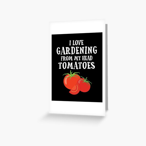 Item preview, I Love Gardening From My Head TOMATOES designed and sold by EstelleStar.