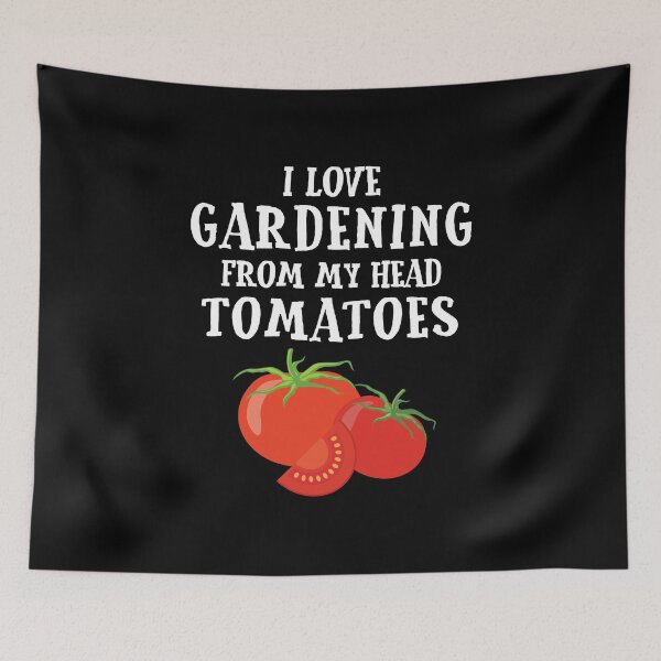 Item preview, I Love Gardening From My Head TOMATOES designed and sold by EstelleStar.