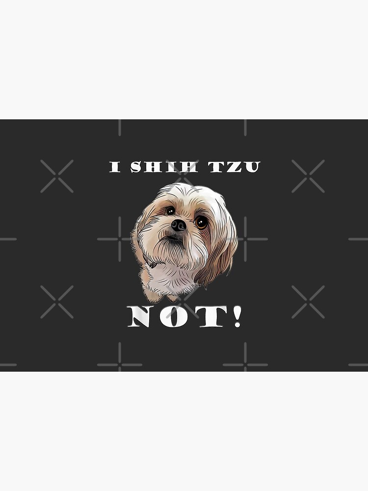 I SHIH TZU NOT Dog Puppy Best Friend by AntoineJacoby
