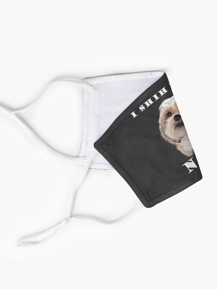 Alternate view of I SHIH TZU NOT Dog Puppy Best Friend Mask
