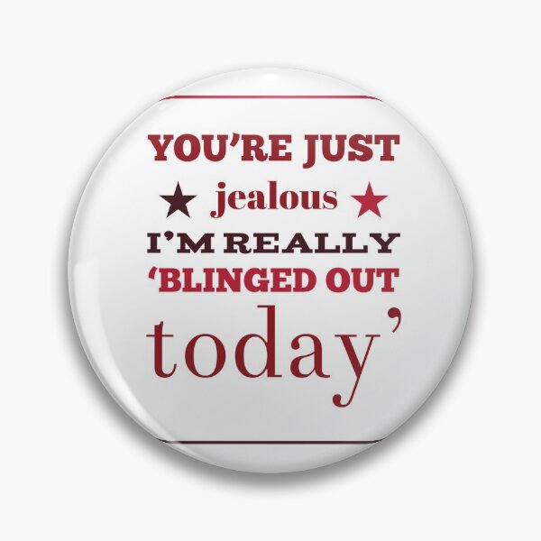 Item preview, You're Just Jealous I'm Really 'Blinged Out Today' designed and sold by OfferHeat.