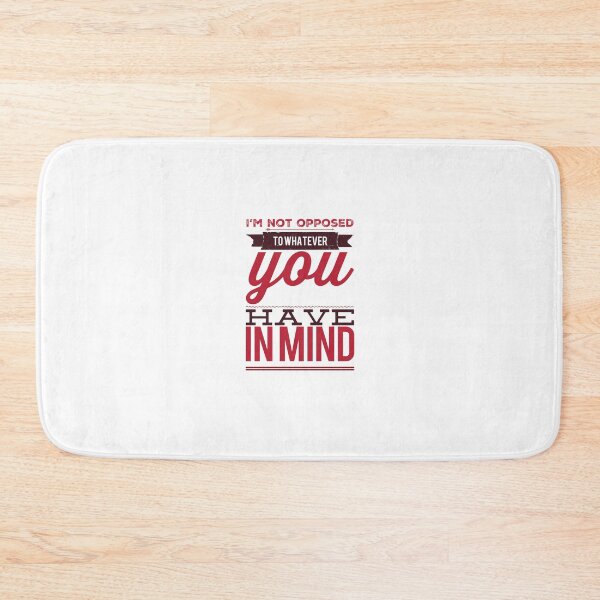 Item preview, I'm Not Opposed To Whatever You Have In Mind designed and sold by OfferHeat.