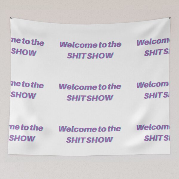 Item preview, welcome to the shit show designed and sold by Halle Jacobson.
