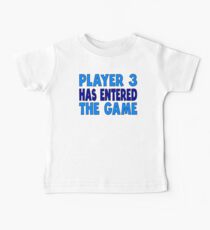 Player 3 Has Entered The Game Baby T-Shirt