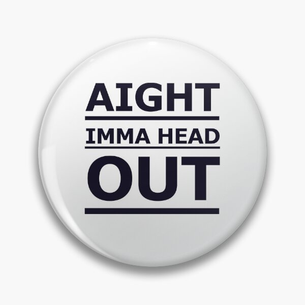 Item preview, Aight Imma Head Out  designed and sold by Oscar Dove.
