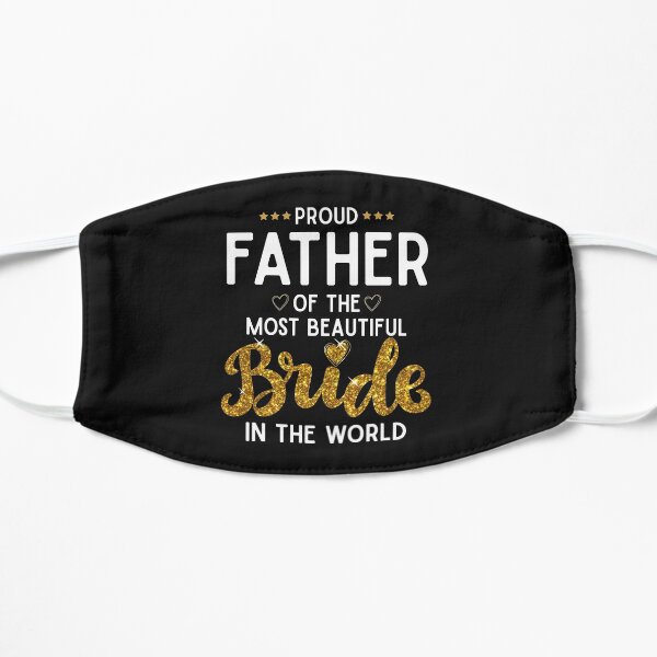 Proud Father of the Most Beautiful Bride in the World Cute Family Wedding Gifts Flat Mask