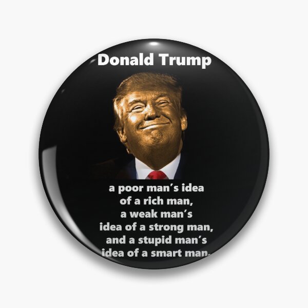 Item preview, Golden Trump is a poor man's idea of a rich man, a weak man's idea of a strong man, and a stupid man's idea of a smart man. designed and sold by SubtleSplit.