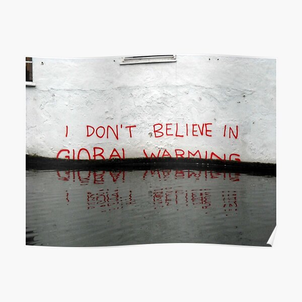 Je ne crois pas au réchauffement climatique, Banksy Poster