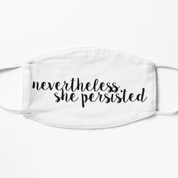 Nevertheless, She Persisted. Mask