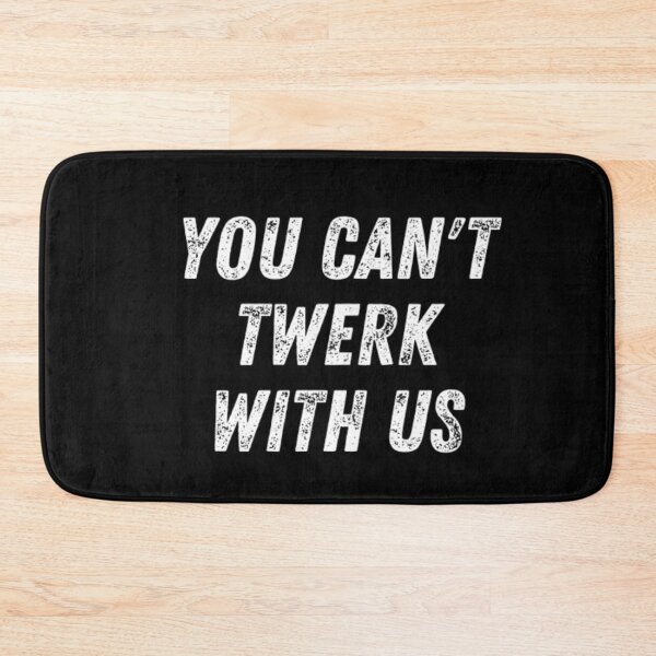 Item preview, You Can't Twerk With Us designed and sold by CatMonkStudios.