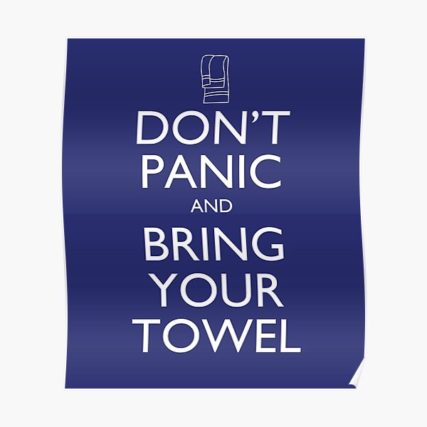 Don't panic and bring your towel Poster