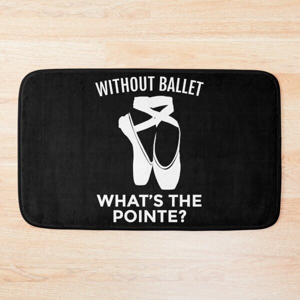 Item preview, Ballet Dancer: Without Ballet, What's the Pointe? designed and sold by EstelleStar.