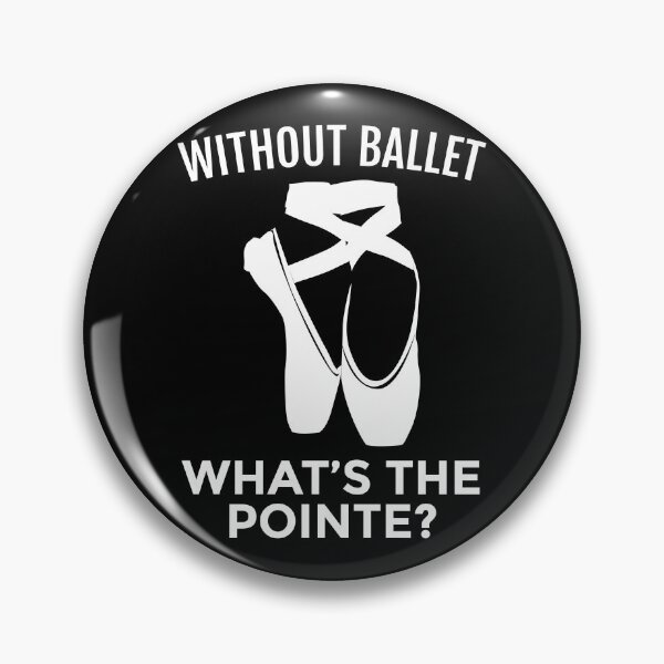 Item preview, Ballet Dancer: Without Ballet, What's the Pointe? designed and sold by EstelleStar.