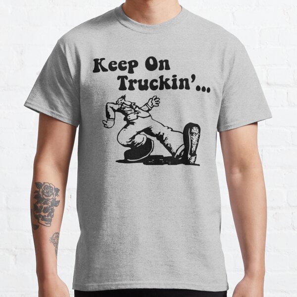 Keep On Truckin T Shirts Redbubble 