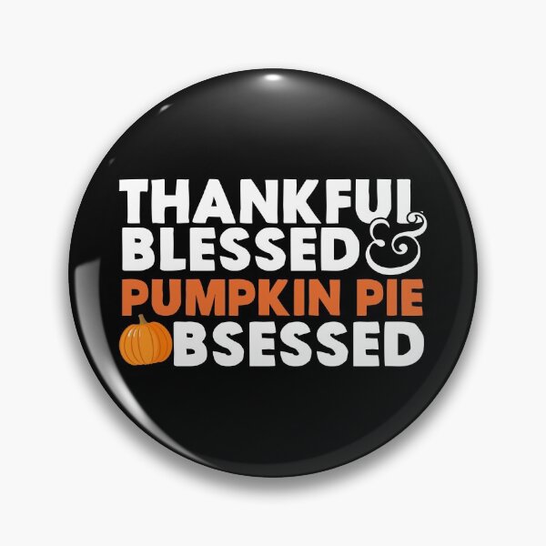 Item preview, Thankful, Blessed, and Pumpkin Pie Obsessed! designed and sold by EstelleStar.