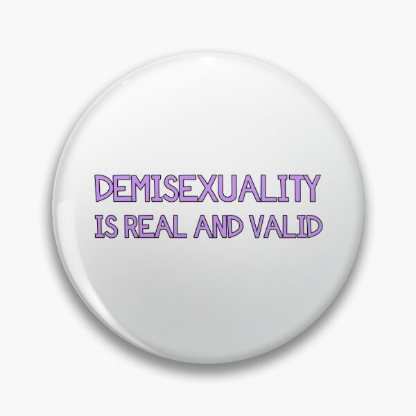Item preview, Demisexuality is real and valid designed and sold by justsomethings.