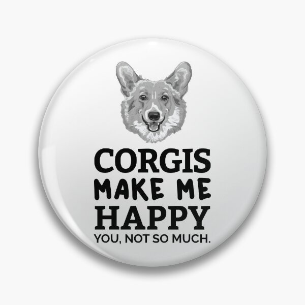 Item preview, Corgis Make Me Happy - YOU Not So Much! designed and sold by EstelleStar.