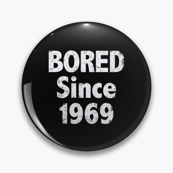 Item preview, Bored Since 1969 designed and sold by SassyClassyMe.