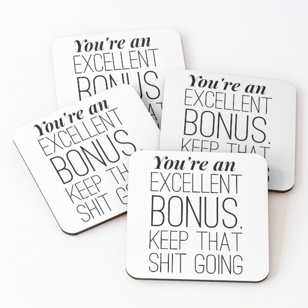 Item preview, You're an excellent bonus. Keep that shit going. designed and sold by SerenaBliss.