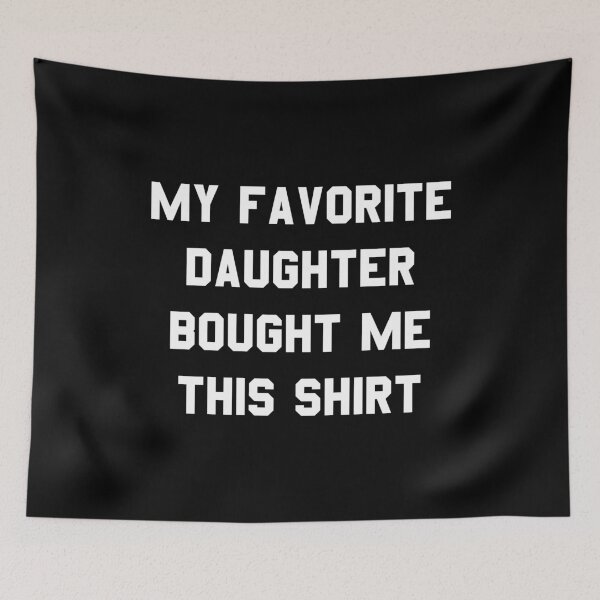 Item preview, My Favorite Daughter Bought Me This Shirt designed and sold by flippinsg.