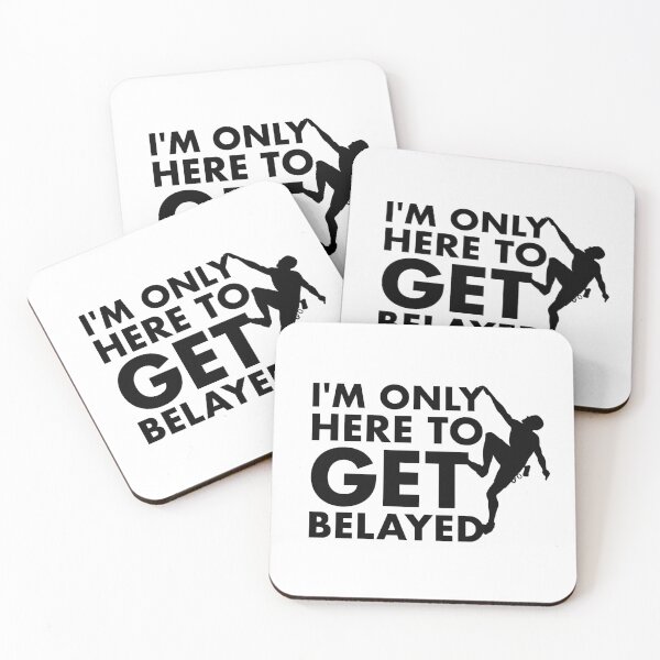 Item preview, Rock Climbing Climber Design - I'm Only Here to Get Belayed designed and sold by EstelleStar.